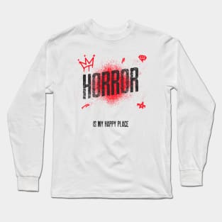 Horror is my happy place Long Sleeve T-Shirt